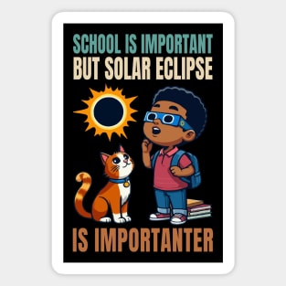 School Is Important But Solar Eclipse Is Importanter Magnet